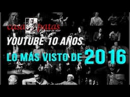 CASA PATAS, FLAMENCO EN VIVO - #ESPECIAL 10 AÑOS: LO MAS VISTO DE 2016