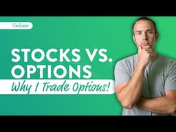 Stocks vs. Options - Why I Trade Options!