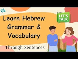 Master Hebrew Vocabulary and Sentence Structure in Context with Pronunciation!