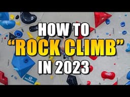 How to ROCK CLIMB in 2023