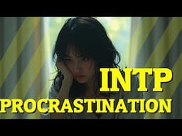 The ONE Reason INTPs Struggle with Procrastination (And How to Fix It!)