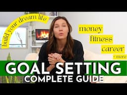 COMPLETE GUIDE TO GOAL SETTING for 2023  *crush your goals & change your life in 1 year*