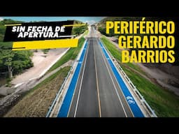 ¡Aún SIN Fecha de APERTURA! El Periférico Gerardo Barrios 🚧