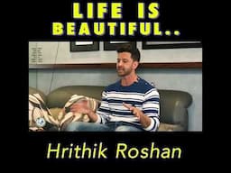 Life Is Beautiful I Hrithik Roshan