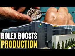 Rolex Boosts Production – Biggest THREAT Yet?