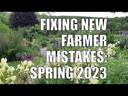 Fixing New Farmer Mistakes - Arcadia Permaculture - Spring 2023