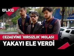 Cezaevine 'Hırsızlık' Molası #haber