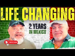 LIFE CHANGING 2 YEARS in Mexico!