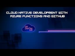 Cloud Native Development with Azure Functions and GitHub