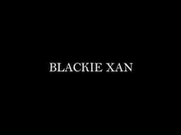 BLACKIE XAN Live Stream