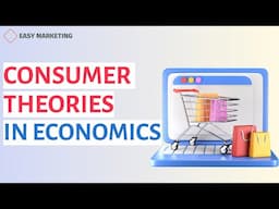 Consumer Theories in Economics: Decision Making, Incentives & Preferences