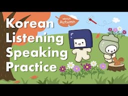 Korean Listening and Speaking Practice 🎧💬l Casual form l 한국어 반말 연습 | 오랜만이야👋 It's been a long time🍂🍁