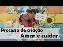 Página de Scrapbook 30x30 | Amar é cuidar | Processo de Criação