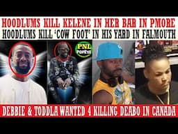 Hoodlums KlLL Kelene In Her Bar In PMore & Cow Foot In His Yard In Trelawny + Toddla & Debbie Wanted