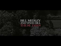 Bill Medley - These Days featuring Vince Gill (Official Lyric Video)