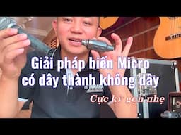 Giải pháp biến Micro có dây thành không dây - Cực kỳ gọn nhẹ | Liên hệ: 0983.259.893