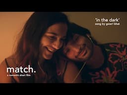 in the dark - music video | match. (a romantic short film)