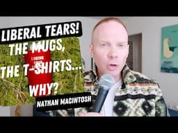 'I Drink Liberal Tears!' | Quick Thought | Nathan Macintosh