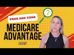 Medicare Advantage Plans (2025 updates) Pros and Cons