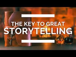 The Key to Great Storytelling