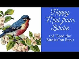 Happy Mail from Birdie (of "Feed the Birdies" on Etsy)