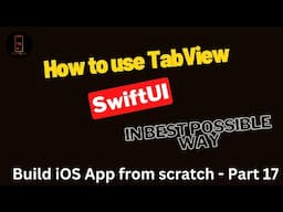 Build iOS App from scratch - Part 17- How to use TabView in proper way in SwiftUI