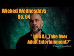 Wicked Wednesdays 64 “How Will A.I. Effect the Adult Entertainment Industry?"