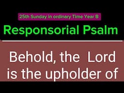 Responsorial Psalm 25th Sunday in Ordinary Time Year B