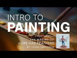 Intro to Painting (feat. the making of "Hope Has Feathers")