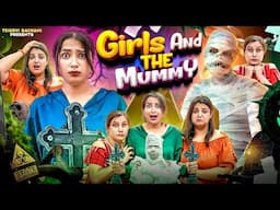 Girls And The Mummy || Tejasvi Bachani