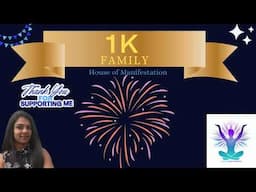 1K Family | Thank you for watching! | House of Manifestation