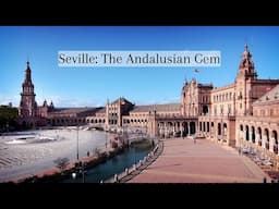 Seville: The Andalusian Gem