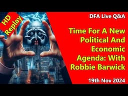 DFA Live Q&A HD Replay: Time For A New Political And Economic Agenda: With Robbie Barwick