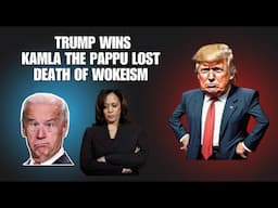 Trump Wins | Kamla International Pappu Lost | Death of Wokeism