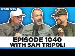 TFATK Ep. 1040 | SamTripoli