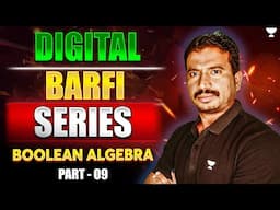 BOOLEAN ALGEBRA🔥| GATE 2025 | Digital Barfi Series | Electronics Engineering | Part-09