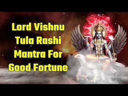 Lord Vishnu Tula Rashi Mantra For Good Fortune