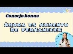 AHORA ES MOMENTO DE PERMANECER- CONSEJO BONUS