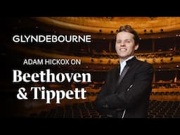 Adam Hickox on Beethoven & Tippett