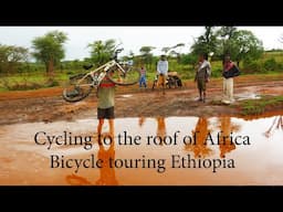 Cycling to the roof of Africa - Bicycle touring Ethiopia | Cycling around the planet #17