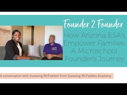 How Arizona ESA's Empower Families: A Microschool Founder's Journey