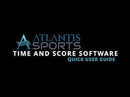 Atlantis Sports Time and Score System Quick Guide