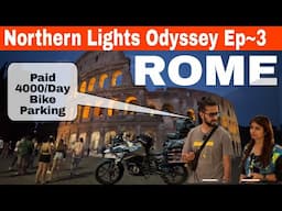 Rome Mein Bike Parking Ke 4000 Dene Pad Gye | Exploring Rome in A Day | Northern Lights Odyssey Ep~3