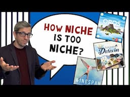 How niche can a BOARD GAME be, while still marketable?... Your Game Design Opinions and Insights