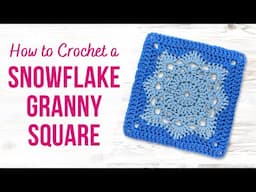 HOW TO CROCHET A SNOWFLAKE GRANNY SQUARE