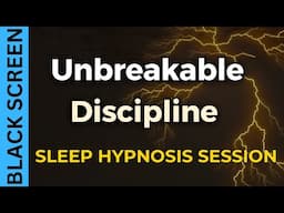 Sleep Hypnosis for Unstoppable Discipline Black Screen