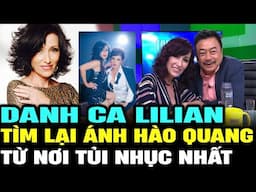 LILIAN - Tiểu sử DANH CA, hành trình TÌM LẠI ánh hào quang từ nơi TỦI NHỤC nhất | Lịch Sử Hải Ngoại