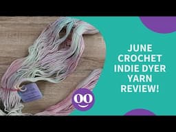 June Crochet Yarn Indie Dyer Review!