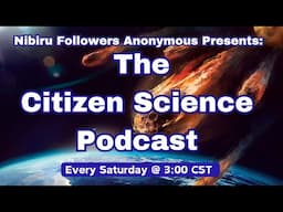 Nibiru Followers Anonymous "The CITIZEN SCIENCE Podcast" #86 Featuring: SAMUEL HOFMAN