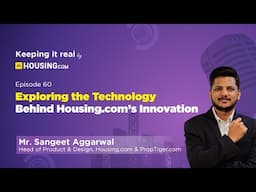 Keeping it Real | Ep 60| Exploring the Technology Behind Housing.com’s Innovation #realestatepodcast